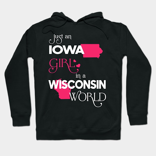 Just Iowa Girl In Wisconsin World Hoodie by FaustoSiciliancl